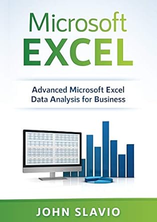 microsoft excel advanced microsoft excel data analysis for business 1st edition john slavio 1922300179,