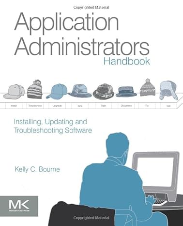 application administrators handbook installing updating and troubleshooting software 1st edition kelly c