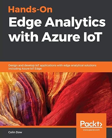 hands on edge analytics with azure iot design and develop iot applications with edge analytical solutions