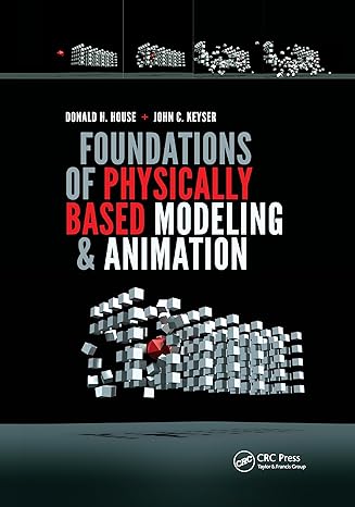 foundations of physically based modeling and animation 1st edition donald house ,john c. keyser 0367658208,