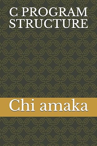 c program structure 1st edition chi amaka 979-8573419206