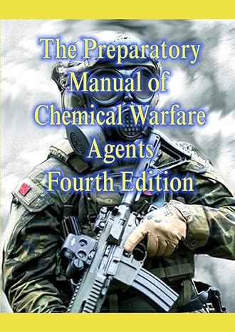 the preparatory manual of chemical warfare agents  edition chemistry physical properties and overview of