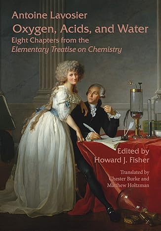 oxygen acids and water eight chapters from the elementary treatise on chemistry abridged edition howard j.