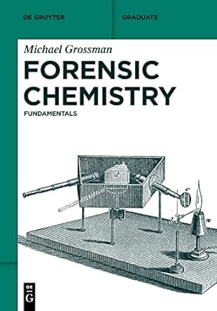 forensic chemistry fundamentals 1st edition michael grossman 3110718782, 978-3110718782