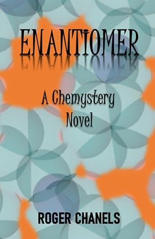 enantiomer a chemystery novel 1st edition roger chanels 979-8985841411