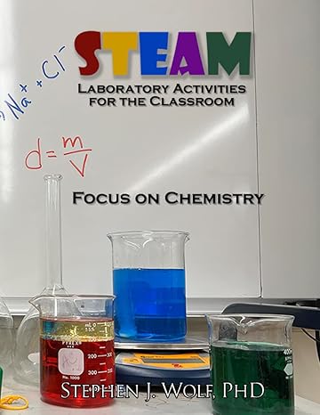 steam laboratory activities for the classroom focus on chemistry 1st edition stephen j. wolf 1950110524,