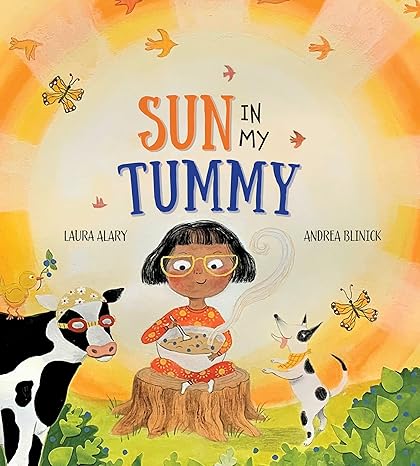 sun in my tummy how the food we eat gives us energy from the sun 1st edition laura alary ,andrea blinick