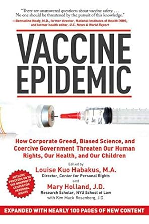 vaccine epidemic how corporate greed biased science and coercive government threaten our human rights our