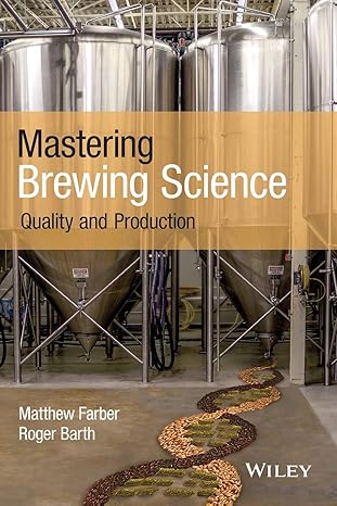 mastering brewing science quality and production 1st edition matthew farber, roger barth 1119456053,