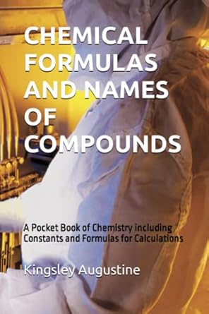 chemical formulas and names of compounds a pocket book of chemistry including constants and formulas for