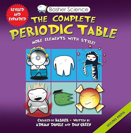 basher science the complete periodic table all the elements with style expanded,updated edition adrian dingle