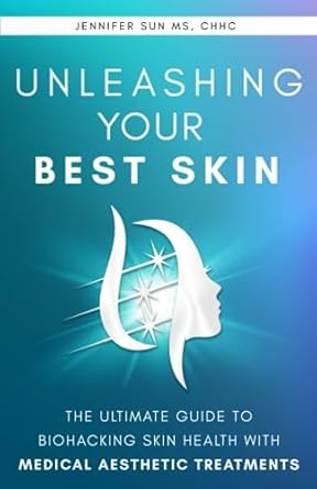 unleashing your best skin the ultimate guide to biohacking skin health with medical aesthetic treatments 1st