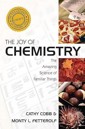 the joy of chemistry the amazing science of familiar things 1st edition cathy cobb, monty fetterolf