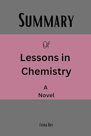 summary of lessons in chemistry a novel by bonnie garmus 1st edition fiona ray 979-8373357234