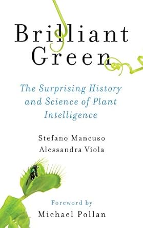 brilliant green the surprising history and science of plant intelligence 1st edition stefano mancuso