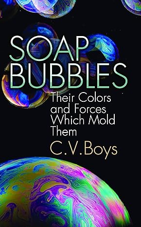 soap bubbles their colors and forces which mold them 1st edition c. v. boys 0486205428, 978-0486205427