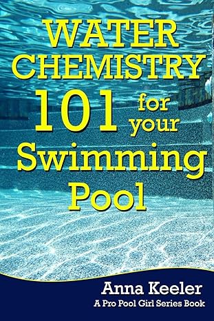 water chemistry 101 for your swimming pool 1st edition pro pool girl 1482764326, 978-1482764321