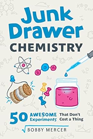 junk drawer chemistry 50 awesome experiments that don t cost a thing 1st edition bobby mercer 1613731795,