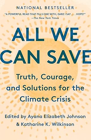 all we can save truth courage and solutions for the climate crisis 1st edition ayana elizabeth johnson