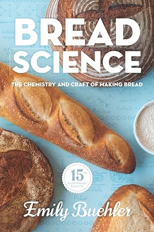 bread science the chemistry and craft of making bread 2nd anniversary edition emily buehler 097780688x,