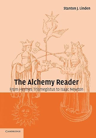 the alchemy reader from hermes trismegistus to isaac newton 1st edition stanton j. linden 0521796628,