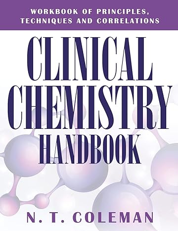 clinical chemistry handbook workbook of principles techniques and correlations 1st edition n t coleman