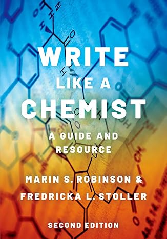 write like a chemist a guide and resource 2nd edition marin s. robinson, fredricka l. stoller 0190098953,