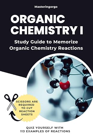 organic chemistry 1 study guide to memorize organic chemistry reactions quiz yourself with 113 examples of