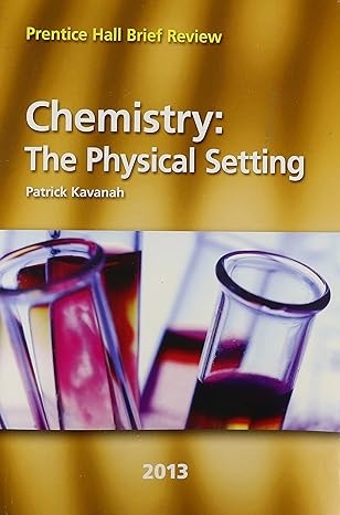 chemistry the physical setting 2013 1st edition patrick kavanah 0133233308, 978-0133233308