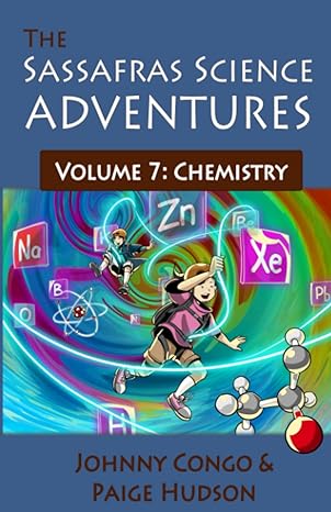 the sassafras science adventures volume 7 chemistry 1st edition paige e hudson, johnny congo 1953490182,