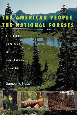 the american people and the national forests the first century of the u s forest service 1st edition samuel