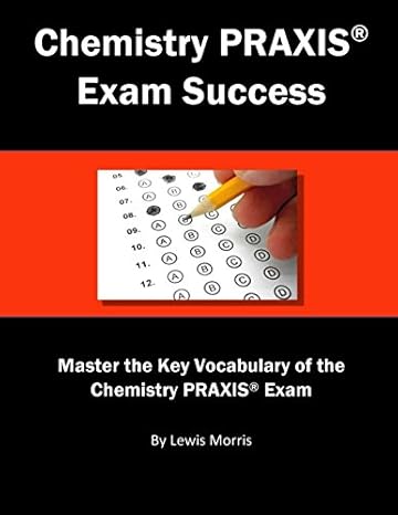 chemistry praxis exam success master the key vocabulary of the chemistry praxis exam 1st edition lewis morris