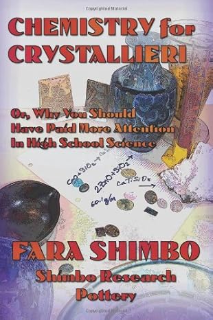 chemistry for crystallieri a guide for the befuddled curious and easily entertained 1st edition fara shimbo