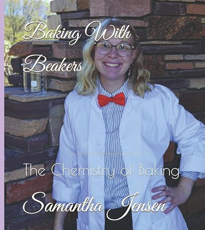 baking with beakers the chemistry of baking 1st edition samantha jensen 979-8505017890