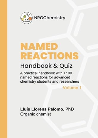 named reactions handbook and quiz practical handbook of +100 named reactions for advanced chemistry students