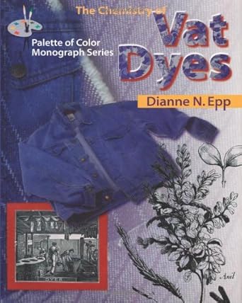 the chemistry of vat dyes 1st edition dianne n. epp 188382205x, 978-1883822057