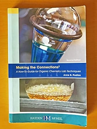 making the connections 2 a how to guide for organic chemistry lab techniques 2nd edition dr. anne b. padias