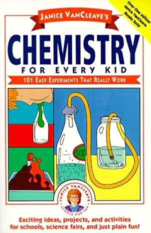 janice vancleave s chemistry for every kid 101 easy experiments that really work 1st edition janice vancleave