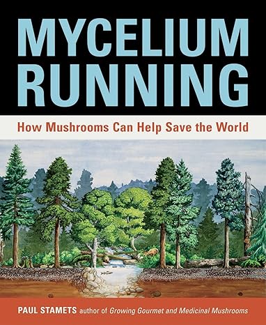 mycelium running how mushrooms can help save the world no-value edition paul stamets 1580085792,