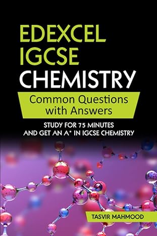 edexcel igcse chemistry common questions with answers study for 75 minutes and get an a in igcse chemistry