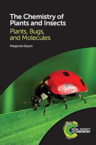 the chemistry of plants and insects plants bugs and molecules 1st edition margareta sequin 1782624481,