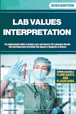 lab values interpretation the indispensable guide to quickly learn and interpret the laboratory results find