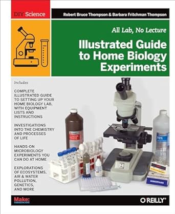 illustrated guide to home biology experiments all lab no lecture 1st edition robert thompson, barbara