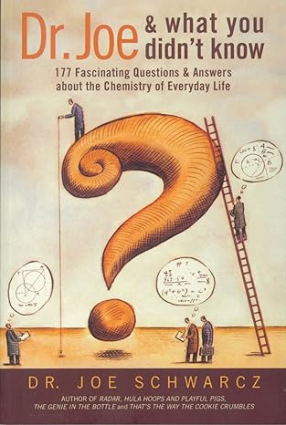 dr joe and what you didn t know 177 fascinating questions about the chemistry of everyday life 1st edition