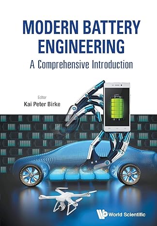 modern battery engineering a comprehensive introduction 1st edition kai peter birke 9811215987, 978-9811215988