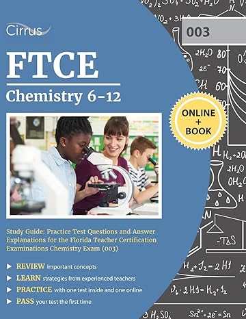 ftce chemistry 6 12 study guide practice test questions and answer explanations for the florida teacher