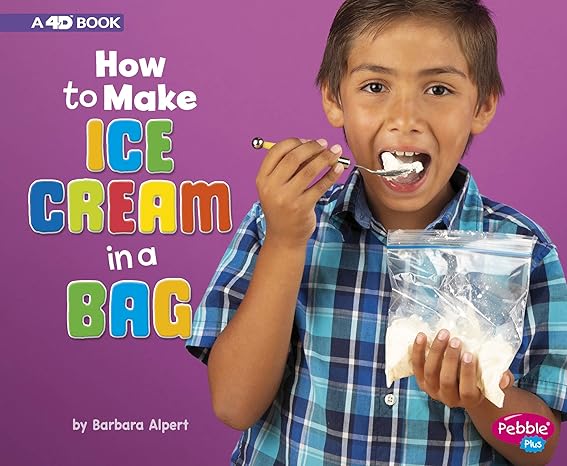 how to make ice cream in a bag a 4d book 1st edition barbara alpert 1977105173, 978-1977105172