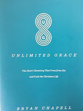 unlimited grace the heart chemistry that frees from sin and fuels the christian life 1st edition bryan