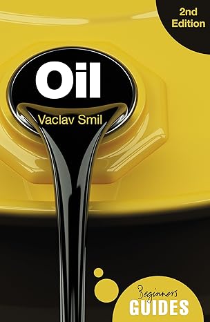 oil a beginner s guide 2nd edition vaclav smil 1786072866, 978-1786072863