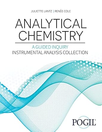 analytical chemistry a guided inquiry approach instrumental analysis collection 1st edition the pogil project